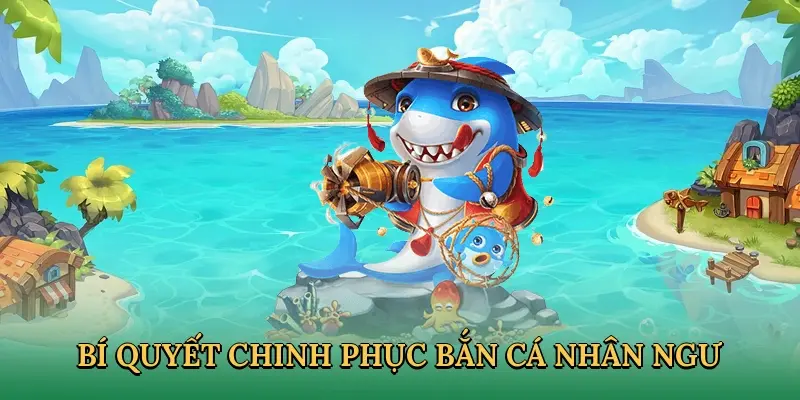Áp dụng bí quyết để chinh phục Boss Nhân Ngư
