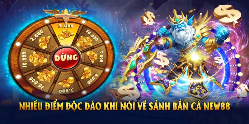 Nhiều điểm độc đáo khi nói về sảnh bắn cá New88