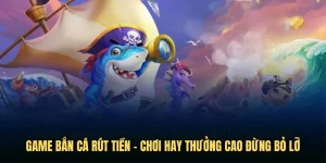 Game bắn cá rút tiền