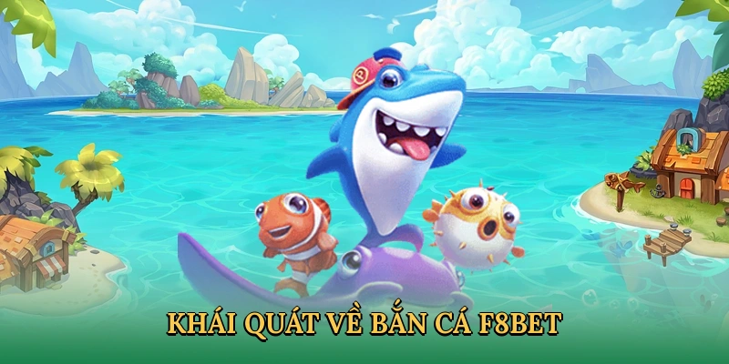 Giới thiệu bắn cá F8BET