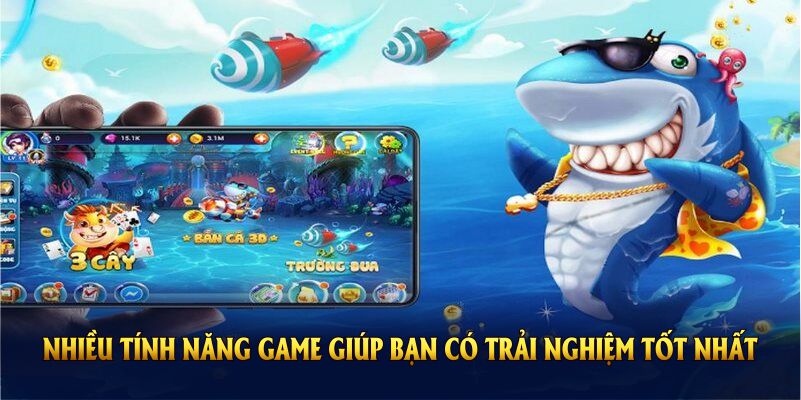 Nhiều tính năng game giúp bạn có trải nghiệm tốt nhất 