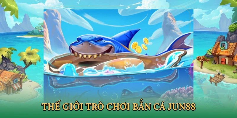 Hệ thống game bắn cá đa dạng tại JUN88